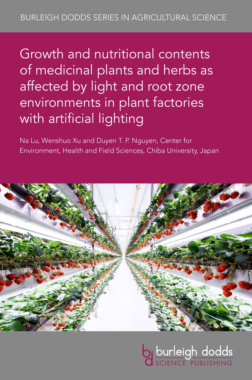 Book cover image for Growth and nutritional contents of medicinal plants and herbs as affected by light and root zone environments in plant factories with artificial lighting ISBN: 9781801469500